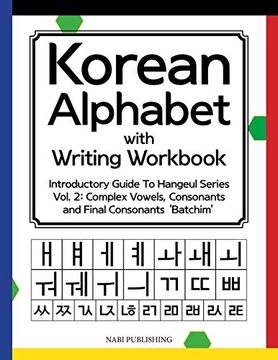 portada Korean Alphabet With Writing Workbook: Introductory Guide to Hangeul Series Vol. 2: Complex Vowels, Consonants and Final Consonants ‘Batchim’ (en Inglés)