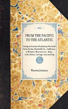portada From the Pacific to the Atlantic: Being an Account of a Journey Overland From Eureka, Humboldt Co. , California, to Webster, Worcester Co. , Mass. , With. Carriage, cow and dog (Travel in America) 