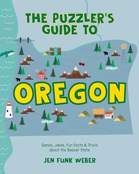 portada The Puzzler's Guide to Oregon: Games, Jokes, fun Facts & Trivia About the Beaver State (The Puzzler's Guides) (in English)