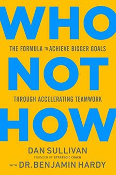 portada Who not How: The Formula to Achieve Bigger Goals Through Accelerating Teamwork (en Inglés)