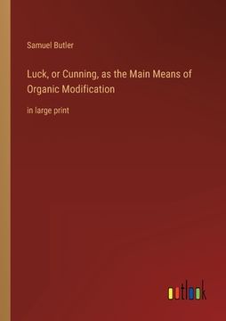 portada Luck, or Cunning, as the Main Means of Organic Modification: in large print (en Inglés)
