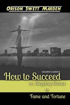 portada How to Succeed or, Stepping-Stones to Fame and Fortune (in English)