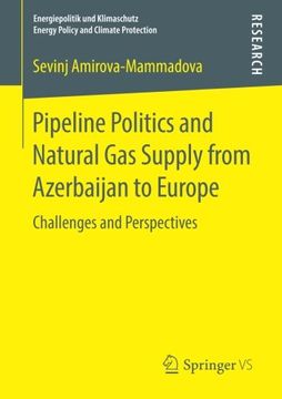portada Pipeline Politics and Natural gas Supply From Azerbaijan to Europe: Challenges and Perspectives (Energiepolitik und Klimaschutz. Energy Policy and Climate Protection) 