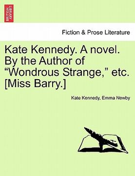 portada kate kennedy. a novel. by the author of "wondrous strange," etc. [miss barry.] (en Inglés)
