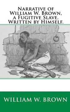 portada Narrative of William W. Brown, a Fugitive Slave. Written by Himself. (en Inglés)