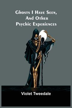 portada Ghosts I Have Seen, and Other Psychic Experiences (en Inglés)
