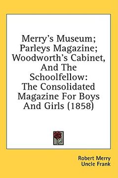 portada merry's museum; parleys magazine; woodworth's cabinet, and the schoolfellow: the consolidated magazine for boys and girls (1858)