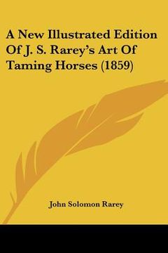 portada a new illustrated edition of j. s. rarey's art of taming horses (1859)