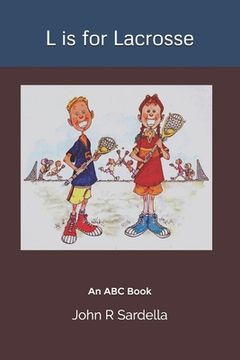 portada L is for Lacrosse: An ABC Book (en Inglés)