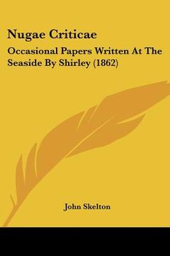portada nugae criticae: occasional papers written at the seaside by shirley (1862) (in English)