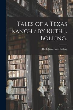 portada Tales of a Texas Ranch / by Ruth J. Bolling. (en Inglés)