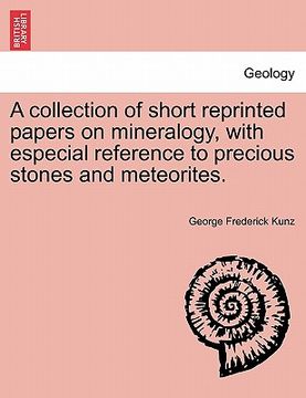 portada a collection of short reprinted papers on mineralogy, with especial reference to precious stones and meteorites. (en Inglés)