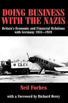 portada doing business with the nazis: britain's economic and financial relations with germany 1931-1939 (en Inglés)