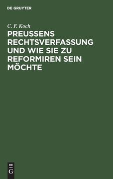 portada Preuã â ens Rechtsverfassung und wie sie zu Reformiren Sein mã Â¶Chte (German Edition) [Hardcover ] (en Alemán)