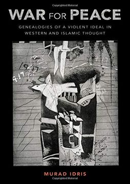 portada War for Peace: Genealogies of a Violent Ideal in Western and Islamic Thought (in English)