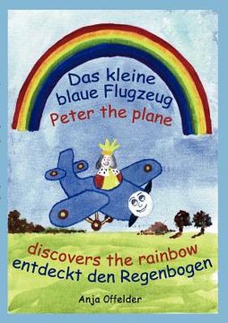 portada das kleine blaue flugzeug entdeckt den regenbogen - peter the plane discovers the rainbow