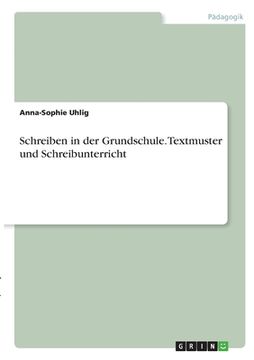 portada Schreiben in der Grundschule. Textmuster und Schreibunterricht (in German)