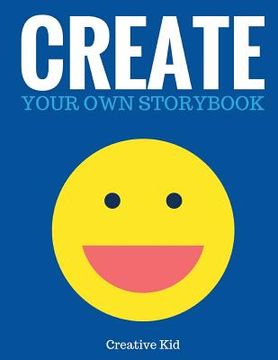 portada Create Your Own Storybook: 50 Pages - Write, Draw, and Illustrate Your Own Book (Large, 8.5 x 11) (in English)