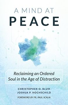 portada A Mind at Peace: Reclaiming an Ordered Soul in the Age of Distraction (en Inglés)