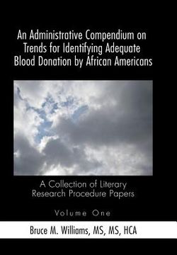 portada An Administrative Compendium on Trends for Identifying Adequate Blood Donation by African Americans: A Collection of Literary Research Procedure Paper (en Inglés)
