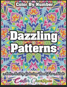 portada Color by Number Dazzling Patterns - Anti Anxiety Coloring Book for Adults: For Relaxation and Meditation (Color by Number for Adults) (en Inglés)