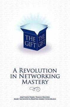 portada the gift - a revolution in networking mastery (en Inglés)