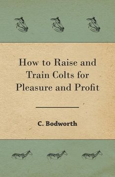 portada How to Raise and Train Colts for Pleasure and Profit (en Inglés)