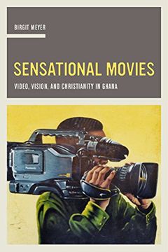 portada Sensational Movies: Video, Vision, and Christianity in Ghana (The Anthropology of Christianity) (en Inglés)