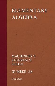portada Elementary Algebra - Machinery's Reference Series - Number 138 (in English)