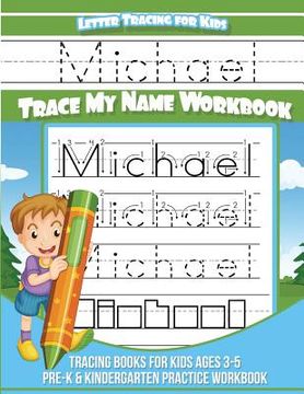 portada Letter Tracing for Kids Michael Trace my Name Workbook: Tracing Books for Kids ages 3 - 5 Pre-K & Kindergarten Practice Workbook (en Inglés)