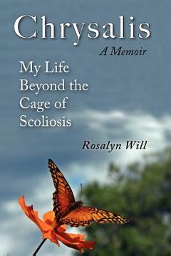 portada chrysalis: a memoir my life beyond the cage of scoliosis (en Inglés)