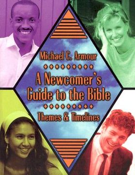 portada A Newcomer's Guide to the Bible: Themes and Timelines (en Inglés)