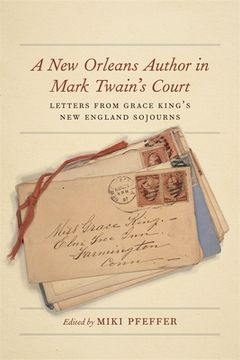portada A New Orleans Author in Mark Twain's Court: Letters from Grace King's New England Sojourns (en Inglés)