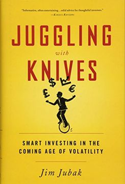portada Juggling With Knives: Smart Investing in the Coming age of Volatility (in English)