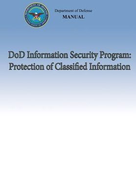 portada DoD Information Security Program: Protection of Classified Information (DoD 5200.01, Volume 3) (en Inglés)