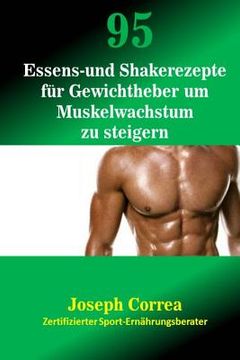portada 95 Essens- und Shakerezepte fur Gewichtheber um Muskelwachstum zu steigern (en Alemán)