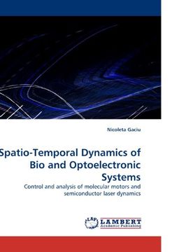 portada Spatio-Temporal Dynamics of Bio and Optoelectronic Systems: Control and analysis of molecular motors and semiconductor laser dynamics