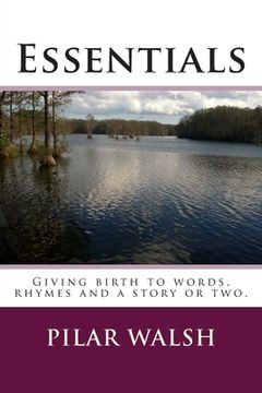 portada Essentials: Giving birth to words, rhymes and a story or two. (en Inglés)