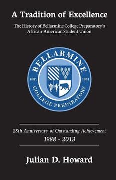 portada A Tradition of Excellence: The History of Bellarmine College Preparatory's African-American Student Union (en Inglés)