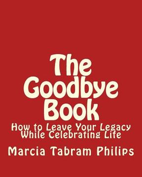 portada Goodbye Book: How to Leave Your Legacy While Celebrating Life (en Inglés)