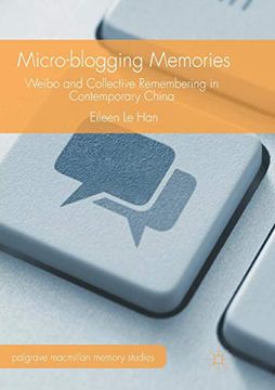 portada Micro-Blogging Memories: Weibo and Collective Remembering in Contemporary China (Palgrave Macmillan Memory Studies) (en Inglés)