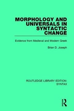 portada Morphology and Universals in Syntactic Change: Evidence From Medieval and Modern Greek (Routledge Library Editions: Syntax) (en Inglés)