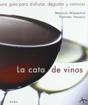 portada La Cata de Vinos: Una Guía Para Disfrutar, Degustar y Conocer (Cocina)