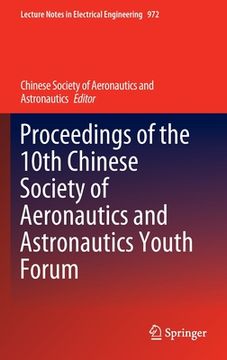 portada Proceedings of the 10th Chinese Society of Aeronautics and Astronautics Youth Forum (en Inglés)