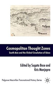 portada Cosmopolitan Thought Zones: South Asia and the Global Circulation of Ideas (Palgrave Macmillan Transnational History Series) (en Inglés)
