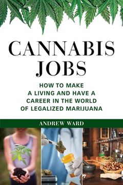 portada Cannabis Jobs: How to Make a Living and Have a Career in the World of Legalized Marijuana