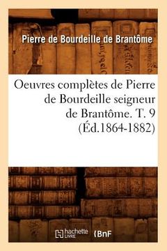 portada Oeuvres Complètes de Pierre de Bourdeille Seigneur de Brantôme. T. 9 (Éd.1864-1882) (in French)