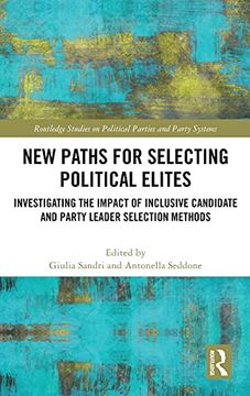 portada New Paths for Selecting Political Elites: Investigating the Impact of Inclusive Candidate and Party Leader Selection Methods (Routledge Studies on Political Parties and Party Systems) (en Inglés)