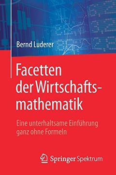 portada Facetten der Wirtschaftsmathematik: Eine Unterhaltsame Einfuhrung Ganz Ohne Formeln (in German)