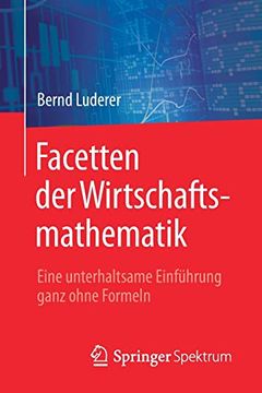 portada Facetten der Wirtschaftsmathematik: Eine Unterhaltsame Einfuhrung Ganz Ohne Formeln (en Alemán)